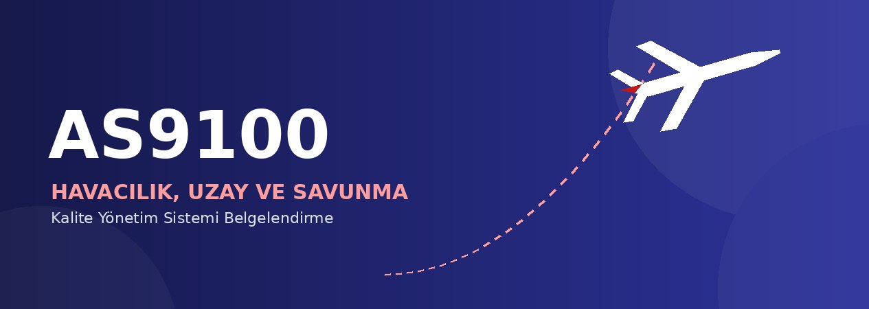 AS9100 Havacılık, Uzay ve Savunma Kalite Yönetim Sistemi